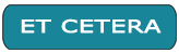 ET CETERA